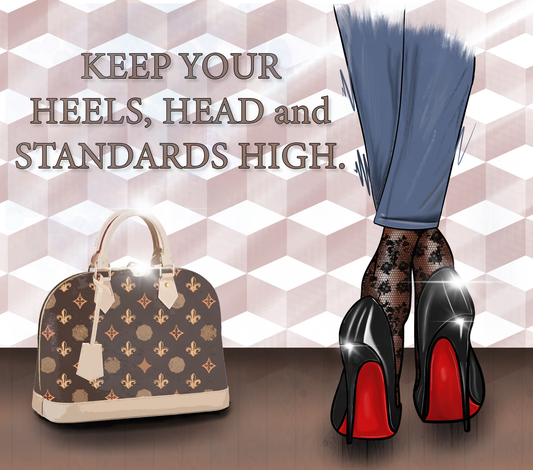 Tumblers  Keep Your Heels, Head and Standards High